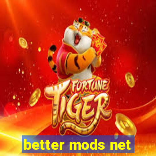 better mods net